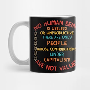 Only People Whose Contributions Under Capitalism Are Not Valued Mug